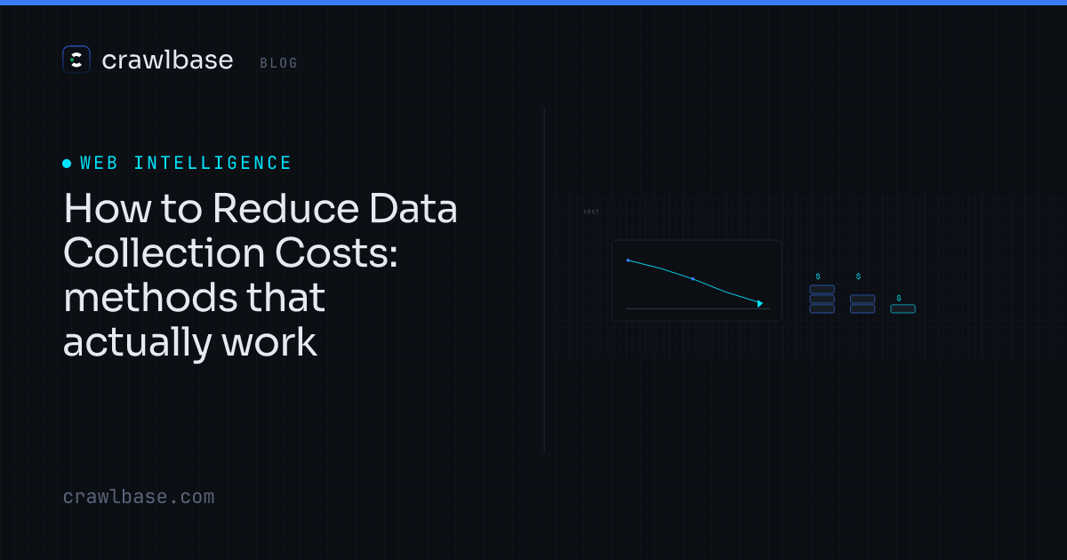 Minimize Data Collection How to Reduce Data Collection Costs · Crawlbase Blog