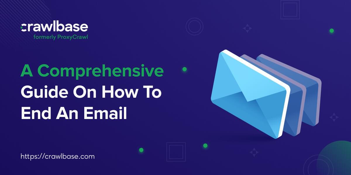 a-comprehensive-guide-on-how-to-end-an-email-crawlbase