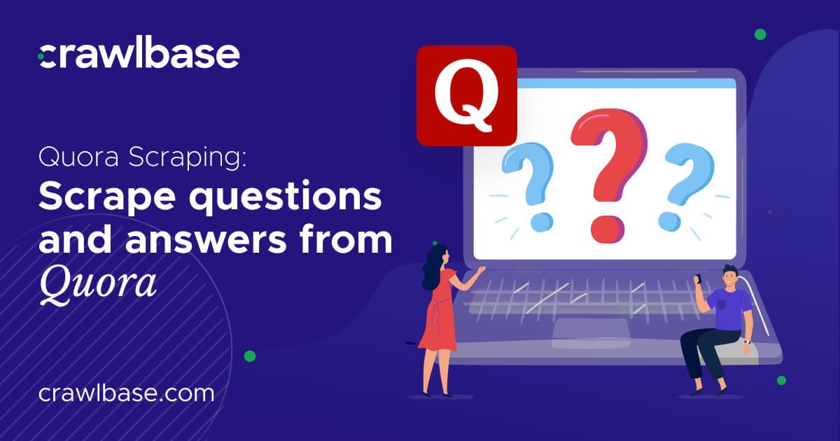 Scrape Questions and Answers with Quora Scraper | Crawlbase