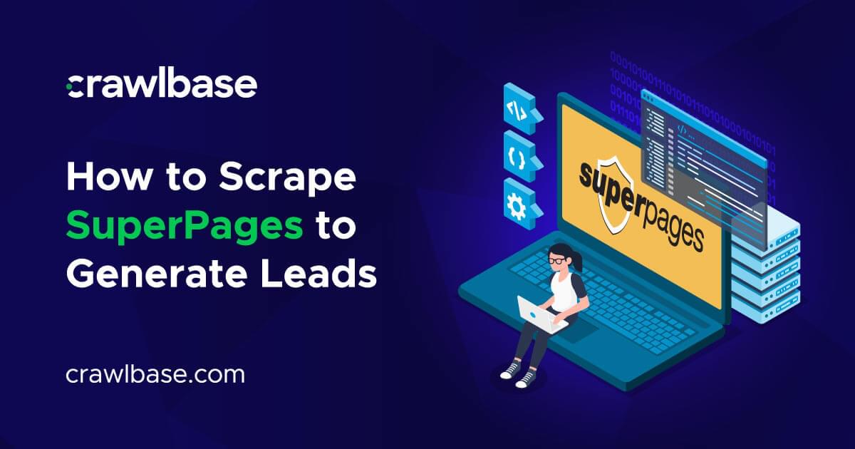 How to Scrape SuperPages to Generate Leads | Crawlbase