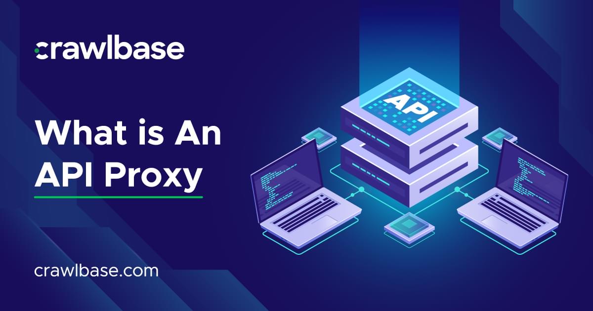 What Is An API Proxy? | Crawlbase